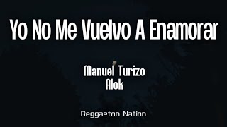 MTZ Manuel Turizo x Alok  Yo No Me Vuelvo a Enamorar LetraLyrics  201 [upl. by Sage742]