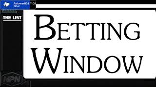 THE BETTING WINDOW ep 34 [upl. by Gnahc589]