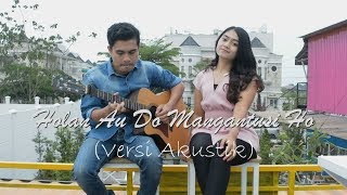 LAGU BATAK  HOLAN AU DO MANGANTUSI HO Versi Akustik Cover [upl. by Rowe642]