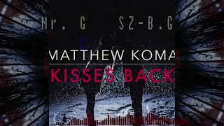 Matthew Koma Kisses Back Mr G amp SZ B G Remix [upl. by Bogoch]