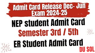 SOL 35 Semester Admit Card Release Dec Jun Exam 202425 Sol NEP Admit Card ER Admit Card Release [upl. by Irek]