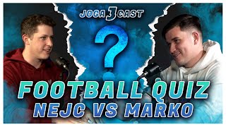 JOGA CAST FOOTBALL QUIZ FINAL  NEJC vs MARKO [upl. by Coleman]