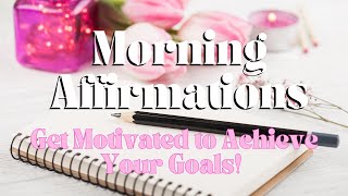 Morning Affirmations for Productivity 🌞 Get Motivated to Achieve Your Goals Today 🚀 [upl. by Wilkey]