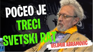 Velimir Abramović POČEO JE TREĆI SVETSKI RAT [upl. by Keen503]