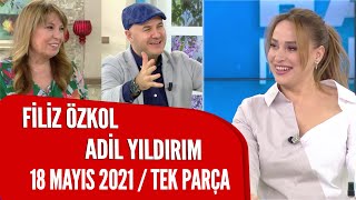 Hayatta Her Şey Var 18 Mayıs 2021 Adil Yıldırım  Filiz Özkol [upl. by Rabush]