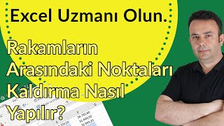 Excel de Rakamların arasındaki noktaları kaldırmak Excel bilinmeyenleri 101 video  Ömer BAĞCI [upl. by Ykcub287]