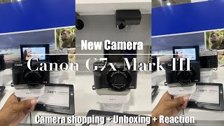 CANON POWERSHOT G7X MARK III 2023  New Vlogging Camera  shopping  unboxing  1st impression [upl. by Anelad]