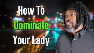 This Is How To Be Dominant In Your Relationship  Relationship Advice [upl. by Sesylu708]