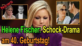 Helene Fischer Schock Drama am 40 Geburtstag [upl. by Ogram331]