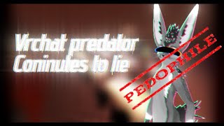 VrChat Predator Continues To Lie [upl. by Victorie]