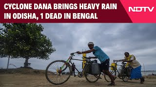 Cyclone Dana  Cyclone Dana Brings Heavy Rain In Odisha 1 Dead In Bengal [upl. by Nnairam]