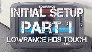 Lowrance HDS Touch Setup  Part 17  Initial Setup [upl. by Lliw]