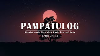 PAMPATULOG 2024  Lyrics  Relaxing Love Songs Of All Time Sleeping Music  Deep Sleep Music [upl. by Cathryn796]