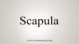 How To Say Scapula [upl. by Ahsiuqram]