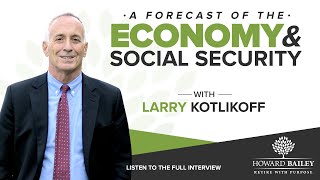 A Forecast of the Economy and Social Security with Larry Kotlikoff [upl. by Eserahc248]