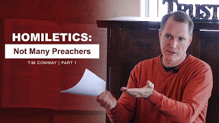 Homiletics Not Many Preachers Part 1  Tim Conway [upl. by Neda]