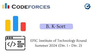 B KSort  Codeforces EPIC Institute of Technology Round Summer 2024 Div 1  Div 2 [upl. by Adnical]