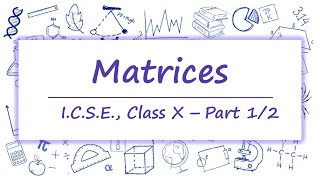 Matrices ICSE Class 10 Part 1 [upl. by Otiv954]