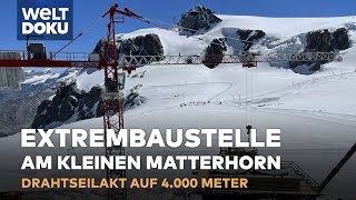 SEILBAHNBAU IN DEN ALPEN  Extrembaustelle auf 4000 Meter Höhe Matterhorn Glacier Paradise  DOKU [upl. by Keynes265]