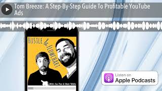 Tom Breeze A StepByStep Guide To Profitable YouTube Ads [upl. by Aisyram]