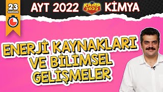 Enerji Kaynakları ve Bilimsel Gelişmeler  AYT Kimya Kamp2022 [upl. by Ecad]