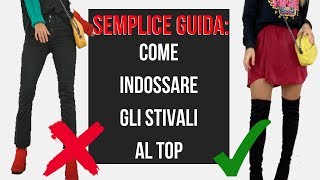 SEMPLICE GUIDA come indossare GLI STIVALI al top cosa fare e cosa non fare [upl. by Asiar]