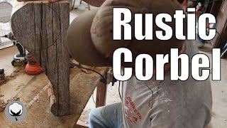 Crafting Rustic Corbels [upl. by Argus]