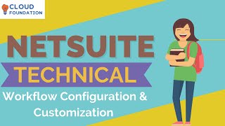 Netsuite Workflow Configuration amp Customization  Netsuite Tutorials for Beginners  CloudFoundation [upl. by Allwein158]