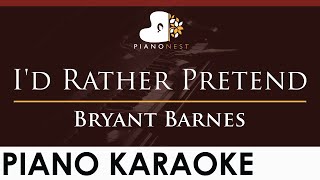 Bryant Barnes  Id Rather Pretend  HIGHER Key Piano Karaoke Instrumental [upl. by Akelahs446]