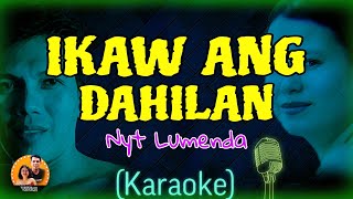 IKAW ANG DAHILAN Karaoke Nyt Lumenda🎤🎵 [upl. by Niuq355]