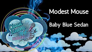 Modest Mouse  Baby Blue Sedan  karaoke  instrumental [upl. by Otrebmuh51]