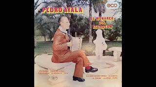 Pedro Ayala El Monarca Del Acordeon  Polkas Valses Schotis y Huapangos LP 1979 [upl. by Sabrina]