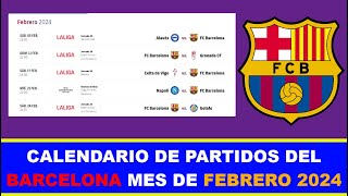 CALENDARIO DE PARTIDOS DEL BARCELONA MES DE FEBRERO 2024 [upl. by Leanne]