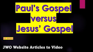 Pauls Gospel vs Jesus Gospel by Doug [upl. by Illehs]