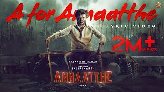 A for Annaatthe  Lyric Video  Annaatthe  Rajinikanth  Sun Pictures  DImman  Siva  Arivu [upl. by Neyr]