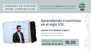 Javier Fernández Ligero quotAprendiendo a nutrirnos en el siglo XXIquot [upl. by Argela870]