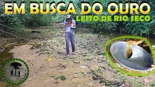 EM BUSCA DO OURO NO LEITO DE RIO SECO [upl. by Park]