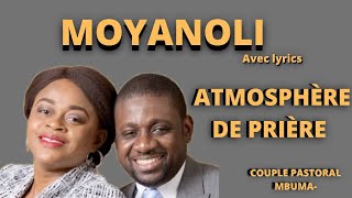 MOYANOLI AVEC LYRICS ADORATION  PASTEUR ATHOMS MBUMA ATMOSPHÈRE DE PRIÈRE [upl. by Airtal151]