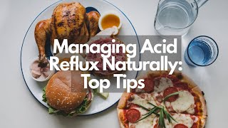 Foods to Manage Acid Reflux Naturally Top Tips [upl. by Skip]