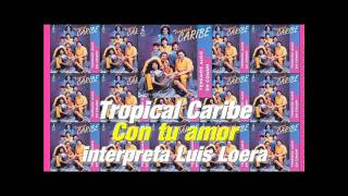 1993  CON TU AMOR  Tropical Caribe  canta Luis Loera [upl. by Refynnej]