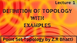 Definition of Topology with Examples  Point Set Topology by ZR Bhatti [upl. by Notgnimer48]