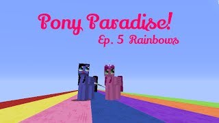 Pony Paradise Ep 5 Rainbows  Amy Lee33  Mine Little Pony [upl. by Analra]