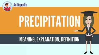 What Is PRECIPITATION PRECIPITATION Definition amp Meaning [upl. by Jeramie]