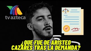 QUE FUE DE ARISTEO CAZARES DESPUÉS DE LA DEMANDA DE TV AZTECA [upl. by Wolram]