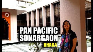 সোনারগাঁও হোটেলে একটি রাত  PAN PACIFIC SONARGAON DHAKA  5 STAR HOTEL EXPERIENCE [upl. by Barth]