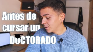 Lo que me hubiera gustado saber antes de cursar el doctorado  Reflexiones de doctorando  Vlog [upl. by Leveridge]