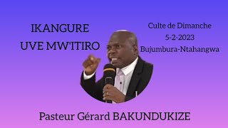 IkangurePst Gérard BAKUNDUKIZECulte de ce dimanche 5 Février 2023Église de Pentecôte de Bujumbura [upl. by Gran]