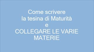 Come scrivere la tesina di Maturità e collegare al meglio le varie materie [upl. by Anwat]