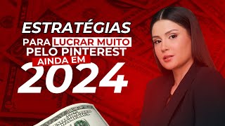 Estratégias para lucrar muito pelo Pinterest em 2024 [upl. by Ahsemed932]