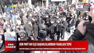 DEM PARTİ VAN İLÇE BAŞKANLIKLARINDAN YASAKLARA TEPKİ [upl. by Eifos]